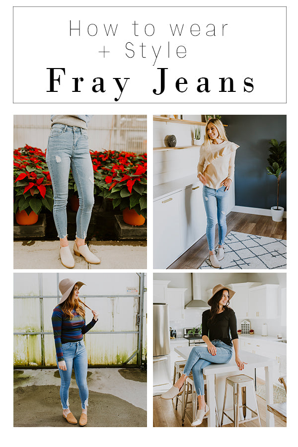 Ways to Wear + Style Fray Jeans